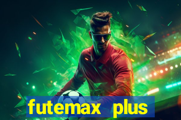 futemax plus futebol ao vivo